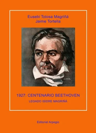 1927: Primer centenario de la muerte de Beethoven. Archivo gráfico de Isidro Magriñá