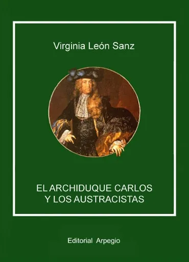 El archiduque Carlos y los austracistas