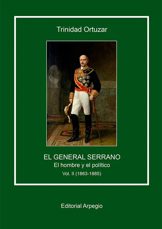 El general Serrano, duque de la Torre, el hombre y el político (Vol. 2)